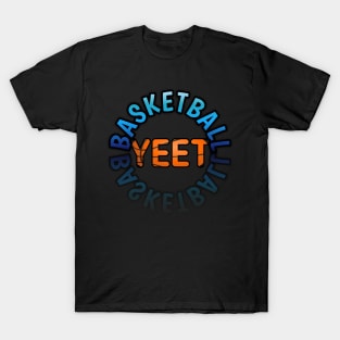 Yeet - Basketball Lovers - Sports Saying Motivational Quote T-Shirt